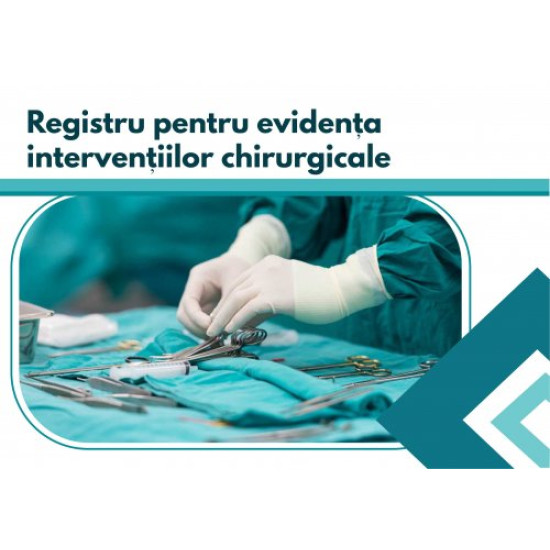 Registru pentru evidenta interventiilor chirurgicale Registru pentru evidenta interventiilor chirurgicale